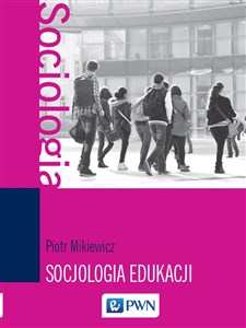 Picture of Socjologia edukacji Teorie, koncepcje, pojęcia