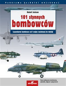 Picture of 101 słynnych bombowców Legendarne bombowce od I wojny światowej  do dzisiaj