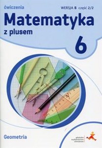 Picture of Matematyka z plusem 6 Ćwiczenia Geometria Wersja B Część 2/2 Szkoła podstawowa