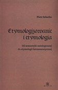 Etymologiz... - Piotr Sobotka -  Polish Bookstore 