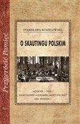 O skauting... - Stanisława Kuszelewska -  Polish Bookstore 