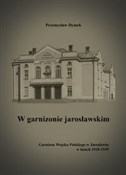 Polska książka : W garnizon... - Przemysław Dymek
