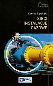 Obrazek Sieci i instalacje gazowe Poradnik projektowania, budowy i eksploatacji