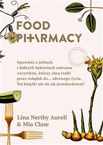 Picture of Food Pharmacy Opowieść o jelitach i dobrych bakteriach zalecana wszystkim, którzy chcą trafić przez żołądek do… zdrowego życia