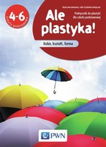 Picture of Ale plastyka! 4-6 Podręcznik do plastyki Kolor, kształt, forma Szkoła podstawowa