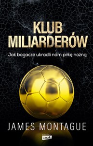 Picture of Klub miliarderów Jak bogacze ukradli nam piłkę nożną