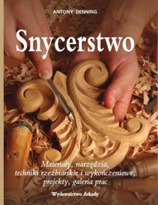 Picture of Snycerstwo Materiały, narzędzia, techniki rzexbiarskie i wykończeniowe, projekty, galeria prac.