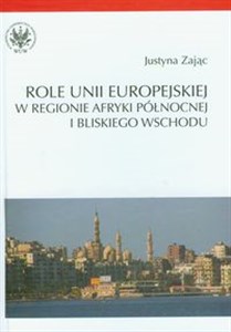Picture of Role Unii Europejskiej w regionie Afryki Północnej i Bliskiego Wschodu