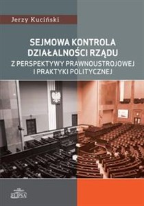 Picture of Sejmowa kontrola działalności rządu z perspektywy prawnoustrojowej i praktyki politycznej