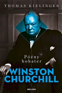 Picture of Późny bohater Biografia Winstona Churchilla