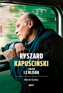 Picture of Ryszard Kapuściński z daleka i z bliska