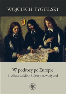 Picture of W podróży po Europie Studia z dziejów kultury nowożytnej