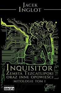 Picture of Inquisitor Zemsta Tezcatlipoki oraz inne opowieści mitologiczne Tom 1