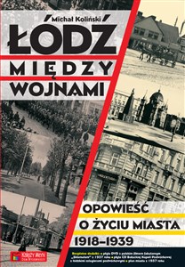 Picture of Łódź między wojnami Opowieść o życiu miasta 1918-1939