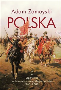 Obrazek Polska Opowieść o dziejach niezwykłego narodu 966-2008
