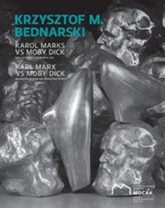 Picture of Krzysztof M. Bednarski Karol Marks vs Moby Dick Analiza formy i rozbiórka idei