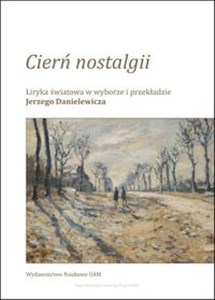 Picture of Cierń nostalgii Liryka światowa w wyborze i przekładzie Jerzego Danielewicza