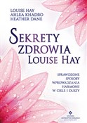 Książka : Sekrety zd... - Louise Hay, Ahlea Khadro, Heather Dane