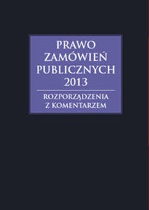 Picture of Prawo zamówień publicznych 2013 Rozporządzenia z komentarzem