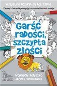 Picture of Garść radości, szczypta złości Zabawy i ćwiczenia pomagające zrozumieć i oswoić emocje