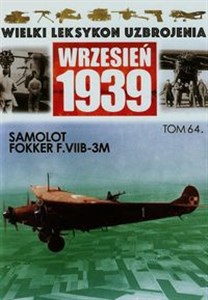 Picture of Wielki Leksykon Uzbrojenia Wrzesień 1939 Tom 64 Samolot Fokker F.VII-3M