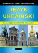 Język ukra... - Bożena Zinkiewicz-Tomanek, Oksana Baraniwska -  Polish Bookstore 