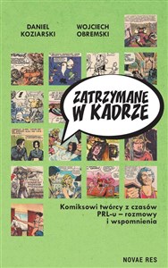Picture of Zatrzymane w kadrze Komiksowi twórcy z czasów PRL-u - rozmowy i wspomnienia