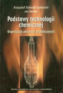 Picture of Podstawy technologii chemicznej Organizacja procesów produkcyjnych