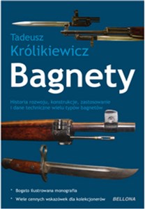 Picture of Bagnety Historia rozwoju, konstrukcje, zastosowanie i dane techniczne wielu typów bagnetów