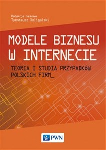 Picture of Modele biznesu w Internecie Teoria i studia przypadków polskich firm