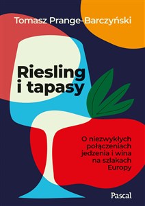 Picture of Riesling i tapasy O niezwykłych połączeniach jedzenia i wina na szlakach Europy