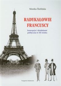 Picture of Radykałowie francuscy Koncepcje i działalność polityczna w XX wieku