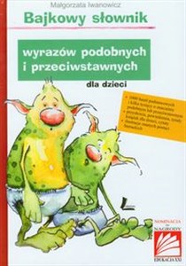 Picture of Bajkowy słownik wyrazów podobnych i przeciwstawnych dla dzieci