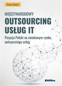 Picture of Międzynarodowy outsourcing usług IT Pozycja Polski na światowym rynku outsourcingu usług