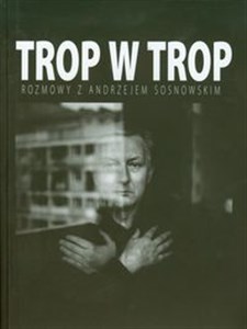 Picture of Trop w trop Rozmowy z Andrzejem Sosnowskim