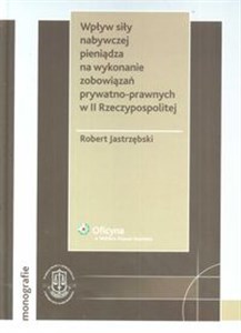 Picture of Wpływ siły nabywczej pieniądza na wykonanie zobowiązań prywatno-prawnych w II Rzeczypospolitej