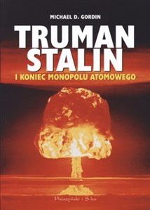 Obrazek Truman Stalin i koniec monopolu atomowego
