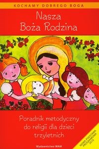 Picture of Nasza Boża Rodzina Poradnik metodyczny do religii dla dzieci trzyletnich