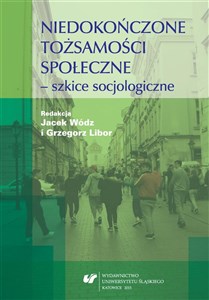 Picture of Niedokończone tożsamości społeczne - szkice..