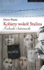 Picture of Kobiety wokół Stalina Kochanki i katorżniczki