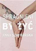 Spragnieni... - Anna Szafrańska -  books from Poland
