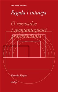 Picture of Reguła i intuicja O rozwadze i spontaniczności projektowania