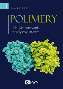 Picture of Polimery i ich zastosowania interdyscyplinarne Tom 1