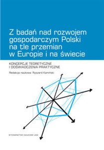 Picture of Z badań nad rozwojem gospodarczym Polski na tle przemian w Europie i na świecie Koncepcje teoretyczne i doświadczenia praktyczne
