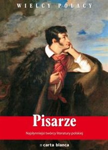 Obrazek Pisarze Najsłynniejsi twórcy literatury polskiej. Najwspanialsi polscy artyści