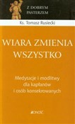 Polska książka : Wiara zmie... - Tomasz Rusiecki