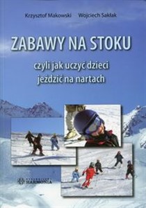 Picture of Zabawy na stoku czyli jak uczyć dzieci jeździć na nartach