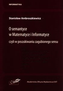 Picture of O semantyce w Matematyce i Informatyce czyli w poszukwaniu zagubionego sensu