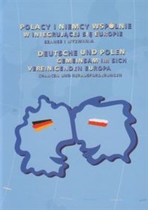 Picture of Polacy i Niemcy wspólnie w integrującej się Europie Szanse i wyzwania