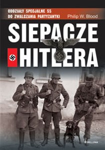 Picture of Siepacze Hitlera Oddziały specjalne SS do zwalczania partyzantki